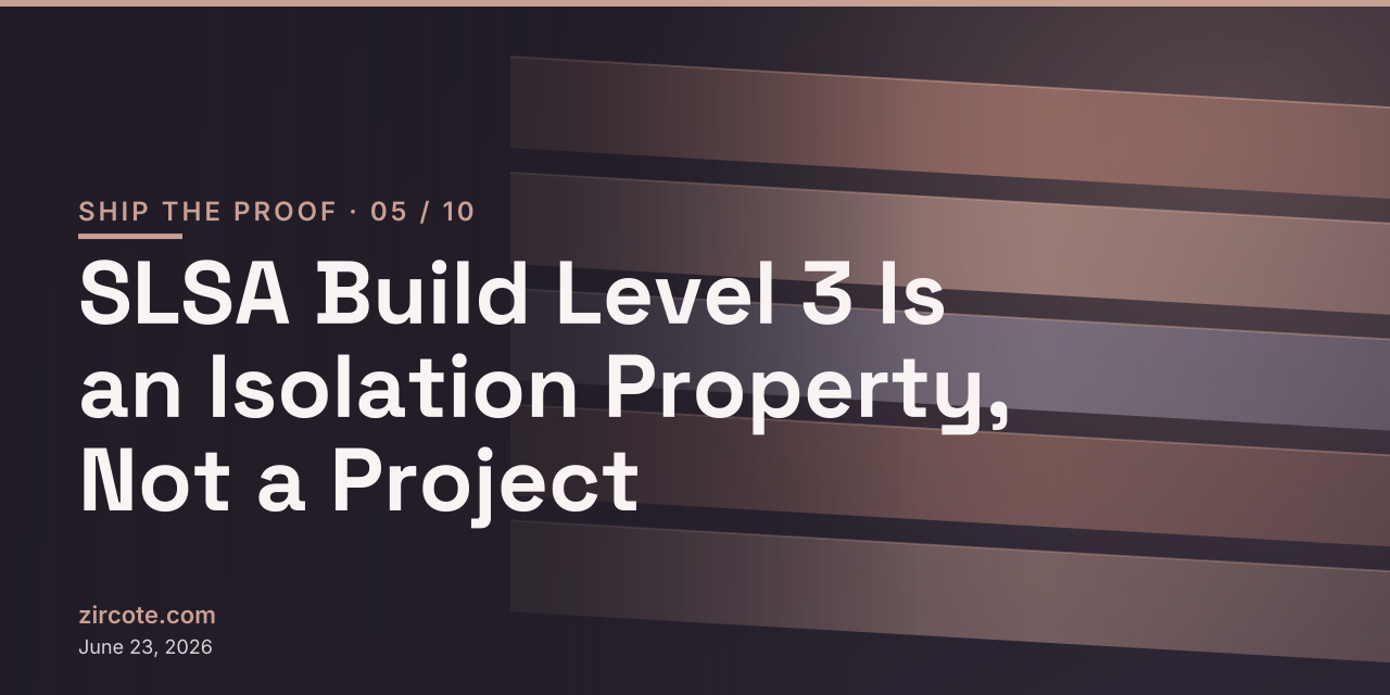 SLSA Build Level 3 Is an Isolation Property, Not a Project
