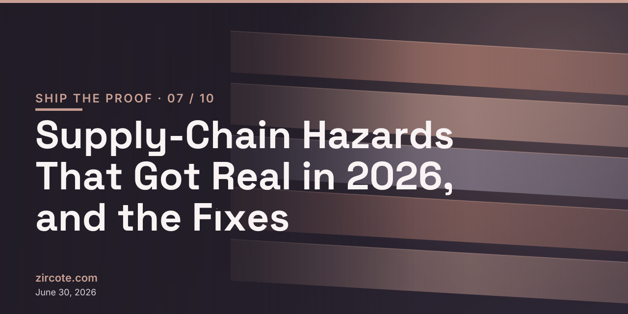 Supply-Chain Hazards That Got Real in 2026, and the Fixes